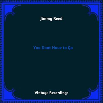 Jimmy Reed - You Dont Have to Go (Hq Remastered 2023)
