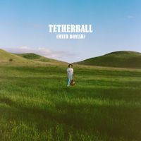 Ethan Tasch and Boyish - Tetherball (with Boyish)