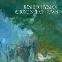 Joshua Hyslop - Wrong Side of Town