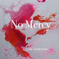 Tom Anderson - No Mercy