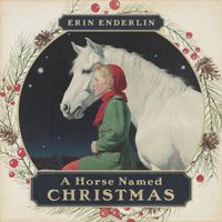 Erin Enderlin - A Horse Named Christmas