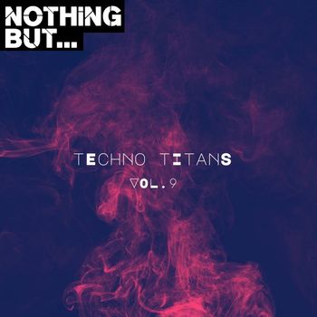 Various Artists - Nothing But... Techno Titans, Vol. 09