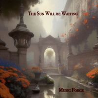 Music Forge - The Sun Will Be Waiting