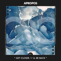Apropos - Get Closer / I´ll Be Back