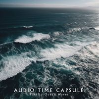 Audio Time Capsule - Pacific Ocean Waves