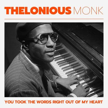 Thelonious Monk - You Took The Words Right Out Of My Heart
