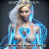 INCARMA - You Don´t Know Love