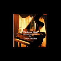 Larry Schacher - Old Gospel Piano