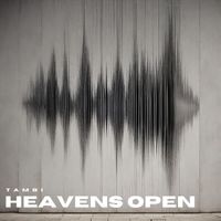 Tambi - Heavens Open