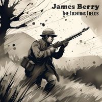 James Berry - The Fighting Fields