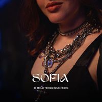 Sofia - Si Te Lo Tengo Que Pedir