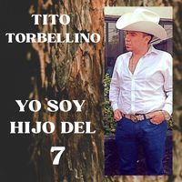 Tito Torbellino - Yo Soy Hijo Del 7