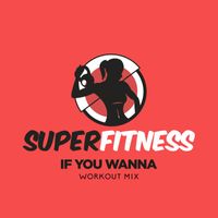 SuperFitness - If You Wanna (Workout Mix)