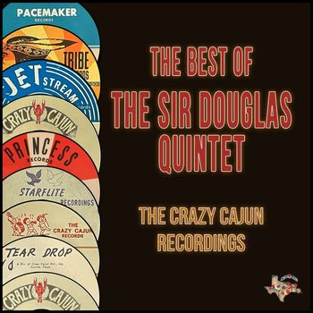Sir Douglas Quintet - The Best of the Sir Douglas Quintet (The Crazy Cajun Recordings)
