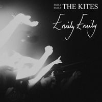 The Kites - Emily Emily (Explicit)