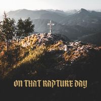 Rev. Jerry Wayne Flowers Sr. - On That Rapture Day (feat. Kesha Walker)