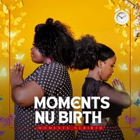 NU BIRTH - Moments