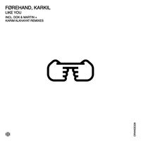 Førehand and KARKIL - Like You