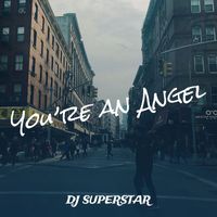 DJ Superstar - You’re an Angel