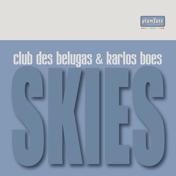 Club des Belugas & Karlos Boes - Skies