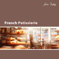 John Softly - French Patissierie (Sweet Morning Dixieland with Coffee and Fresh Croissant)