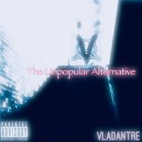 Vladantre - The Unpopular Alternative (Explicit)