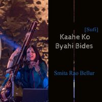 Smita Rao Bellur - Kaahe Ho Byaahi Bides