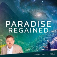 Eckhart Tolle - Paradise Regained
