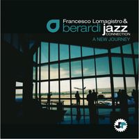 Francesco Lomagistro and Berardi Jazz Connection featuring The Surgeon, Madame Pat Tandy and Fabrizio Sotti - A New Journey