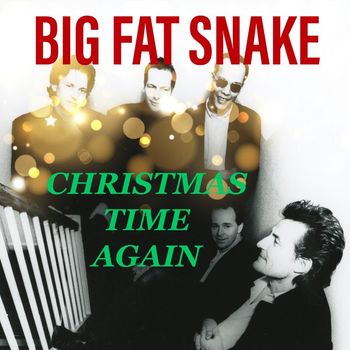 Big Fat Snake - Christmas Time Again