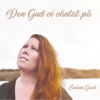 Evelina Gard - Den Gud vi väntat på