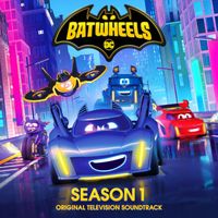 Batwheels - Batwheels: Season 1 (Original Television Soundtrack)