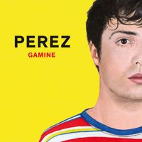 Perez - Gamine (Chloé Remix)