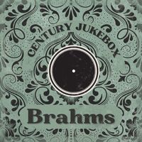 Johannes Brahms - Century Jukebox Brahms II
