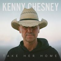 Kenny Chesney - Take Her Home