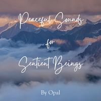 Opal - Peaceful Sounds for Sentient Beings