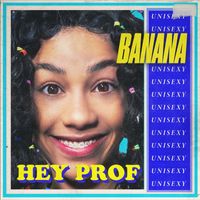 BANANA - HEY PROF (Explicit)