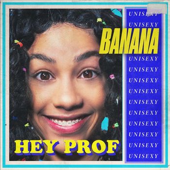 BANANA - HEY PROF (Explicit)