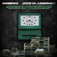 Annimeanz & Jazoe Da Juggernaut - Back on the Grind (Explicit)
