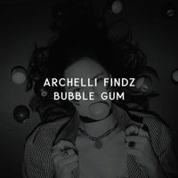 Archelli Findz - Bubble Gum