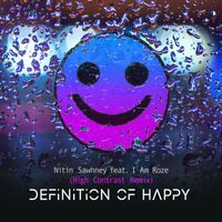 NITIN SAWHNEY - Definition Of Happy (feat. I Am Roze) (High Contrast Remix [Explicit])