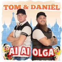 Tom & Daniël - Ai Ai Olga