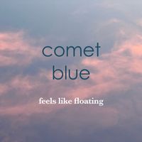 Comet Blue - Feels Like Floating