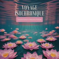 Musique Zen Garden - Voyage Isochronique: Tones de Guérison et Relaxation Profonde