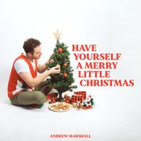 Andrew Marshall - Have Yourself A Merry Little Christmas