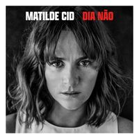 Matilde Cid - Dia Não