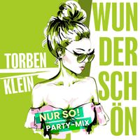 Torben Klein - Wunderschön (Nur So! Party Remix)
