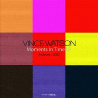 Vince Watson - Archives : Moments in Time (Remastered)