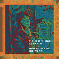 Tommy Roch, Adev A.M - Quiero Saber (Re-Work)