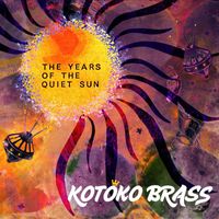Kotoko Brass - The Years of the Quiet Sun